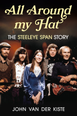 All Around My Hat: The Steeleye Span Story (Book by John Van der Kiste)
