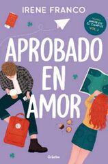 Aprobado en amor by Irene Franco (Amor para novatos (Amor en el campus 1))