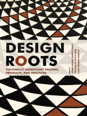 Design Roots: Culturally Significant Designs,s and Practices (Design Roots Stuart Walker)