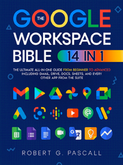 The Google Workspace Bible by Robert G. Pascall (Ebook) - Read ...