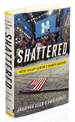 Shattered: Inside Hillary Clinton's Doomed Campaign (Hillary Clinton Shattered Book)