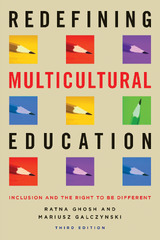 Redefining Multicultural Education: Inclusion and the Right to Be Different by Ratna Ghosh and Marius Galczynski (An Introduction to Multicultural Education: From Theory to Practice)