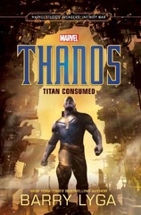 Thanos (MARVEL's Avengers: Infinity War: Thanos: Titan Consumed by Barry Lyga)