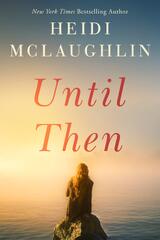 Until Then (Cape Harbor, #2) by Heidi McLaughlin | Goodreads