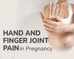 Relieving Hand and Finger Joint Pain in Pregnancy: Expert Advice ...