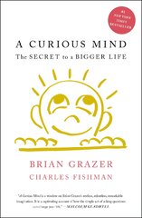 A Curious Mind: The Secret to a Bigger Life: Grazer, Brian, Fishman ...