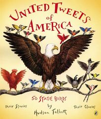 United Tweets of America: 50 State Birds Their Stories, Their ...