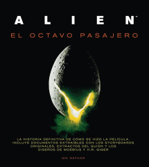 Alien, el octavo pasajero: la historia definitiva de cómo se hizo la película (Alien)