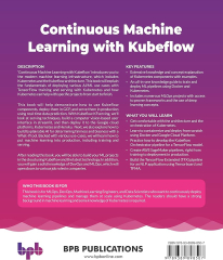 Continuous Machine Learning with Kubeflow: Performing Reliable MLOps with Capabilities of TFX, Sagemaker and Kubernetes (English Edition) (Machine Learning: Master Supervised and Unsupervised Learning Algorithms with Real Examples (English Edition))