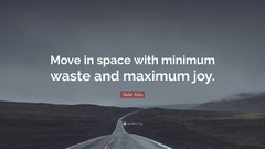 Sade Adu - Move in space with minimum waste and maximum joy