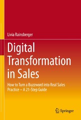 Digital Transformation in Sales: How to Turn a Buzzword Into Real Sales Practice – A 21-Step Guide