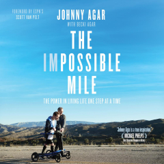 The Impossible Mile: The Power in Living Life One Step at a Time (The Impossible Mile Johnny Agar)