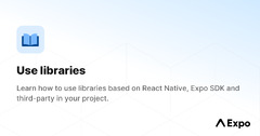 Use libraries - Expo Documentation