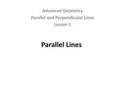 PPT - Advanced Geometry Parallel and Perpendicular Lines Lesson 1 ...