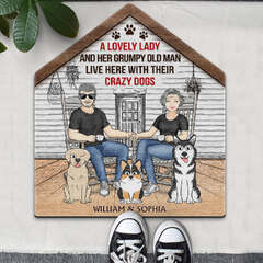 A Lovely Lady and Her Grumpy Old Man Live Here with Their Crazy Dogs