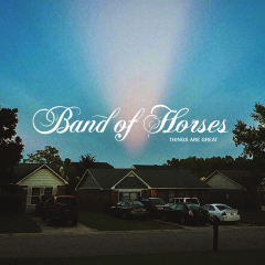Things Are Great (things are great band of horses album) (Band of Horses)