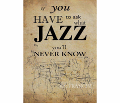 If you have to ask what jazz is, you'll never know. (Jazz Quote Louis Armstrong Drawing)