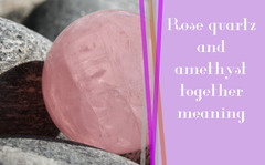 Amethyst & Rose Quartz Together: Deep Meanings & Benefits!