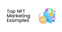 Top 5 NFT Marketing Examples To Inspire You