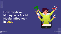 How to Make Money as a Social Media Influencer in 2022