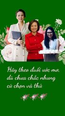 Hãy theo đuổi ước mơ, dù chưa chắc nhưng cứ chọn và thử