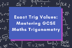 Exact Trig Values: Mastering GCSE Maths Trigonometry - The Teaching Couple