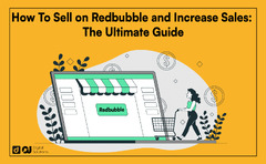 How to Sell on Redbubble and Boost Your Online Sales!