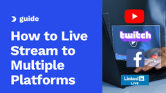 How to Live Stream to Multiple Platforms Simultaneously