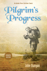 The Pilgrim's Progress (Pilgrim's Progress (Parts 1 & 2): Updated, Modern English. More Than 100 Illustrations)
