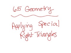 6.5 Geometry -- Applying Special Right Triangles | Math, geometry ...