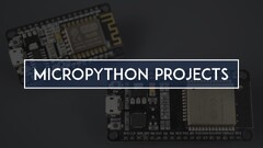 40+ MicroPython Projects, Tutorials and Guides with ESP32 ...