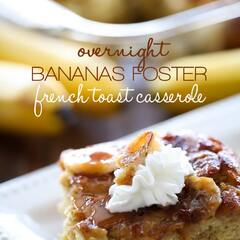 Banana Foster French Toast (Bananas Foster French Toast Casserole)