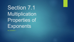 Section 7.1 Multiplication Properties of Exponents - ppt