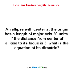 Solution: What is the equation of the directrix of an ellipse?