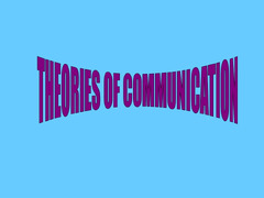 PPT - THEORIES OF COMMUNICATION PowerPoint Presentation, ...