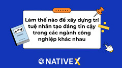 Làm thế nào để xây dựng trí tuệ nhân tạo đáng tin cậy trong các ...