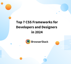 Top 7 CSS Frameworks for Developers in 2024 | BrowserStack