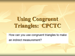 Using Congruent Triangles: CPCTC - ppt