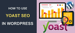 How to Use Yoast SEO: A Complete WordPress Guide