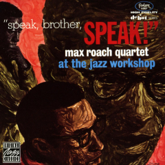 Max Roach Quartet, Speak Brother Speak! At the Jazz Workshop